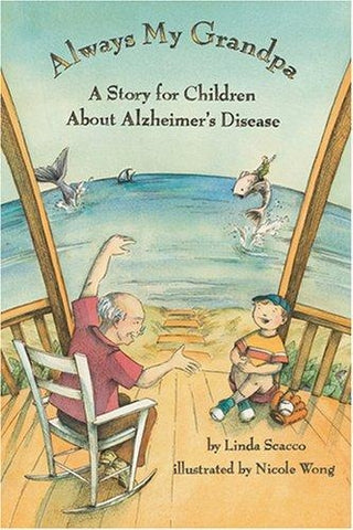 Always My Grandpa: A Story About Alzheimer's Disease by Linda Scacco, PhD (en anglais seulement)