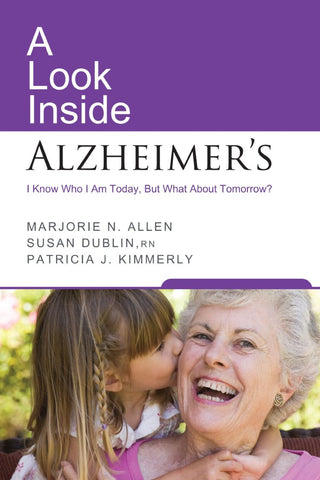 A look Inside Alzheimer’s by Marjorie N. Allen, Susan Dublin, Patricia J. Kimmerly (en anglais seulement)